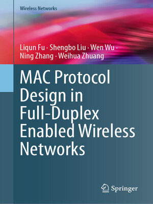 cover image of MAC Protocol Design in Full-Duplex Enabled Wireless Networks
